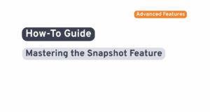 Mastering the Snapshot Feature