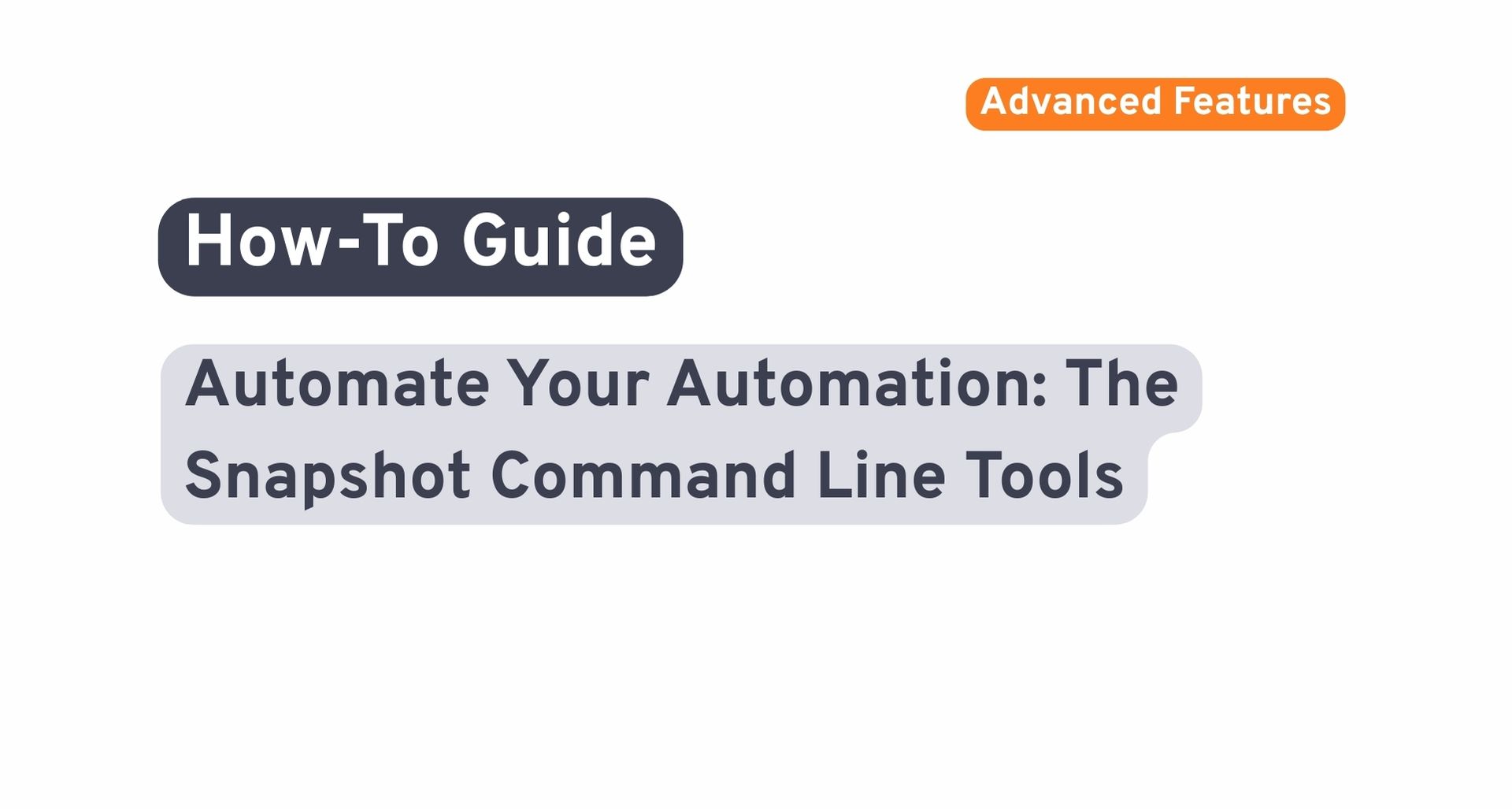 Automate Your Automation: The Snapshot Command Line Tools