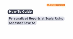 Personalized Reports at Scale: Using Snapshot Save As